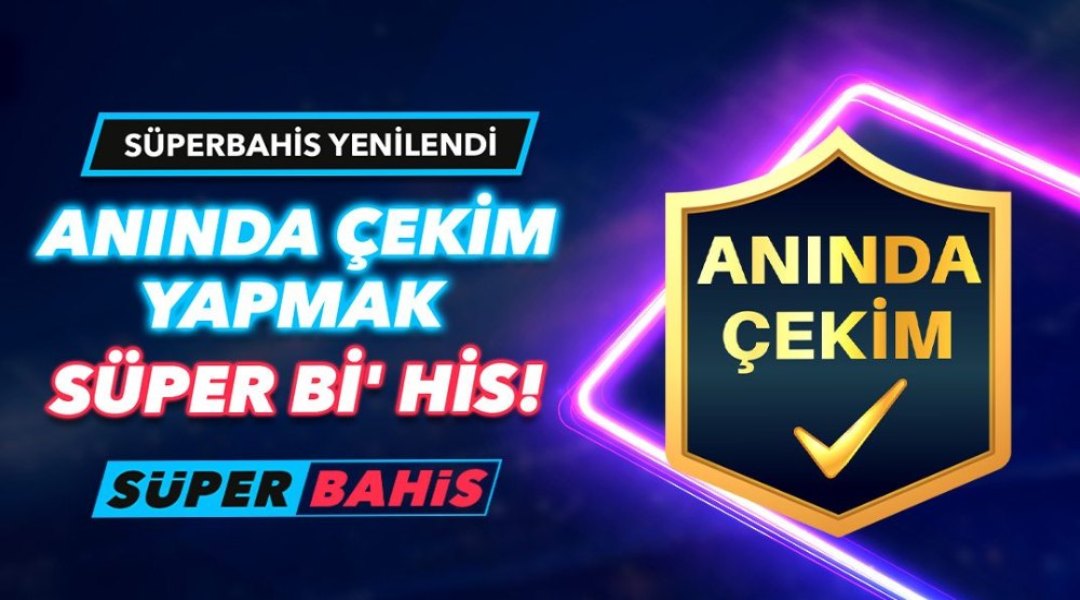 Süperbahis Anında Çekim, Süperbahis Jet Hızında Çekim